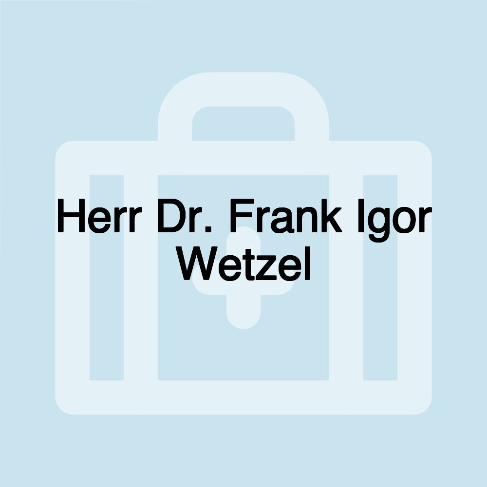 Herr Dr. Frank Igor Wetzel