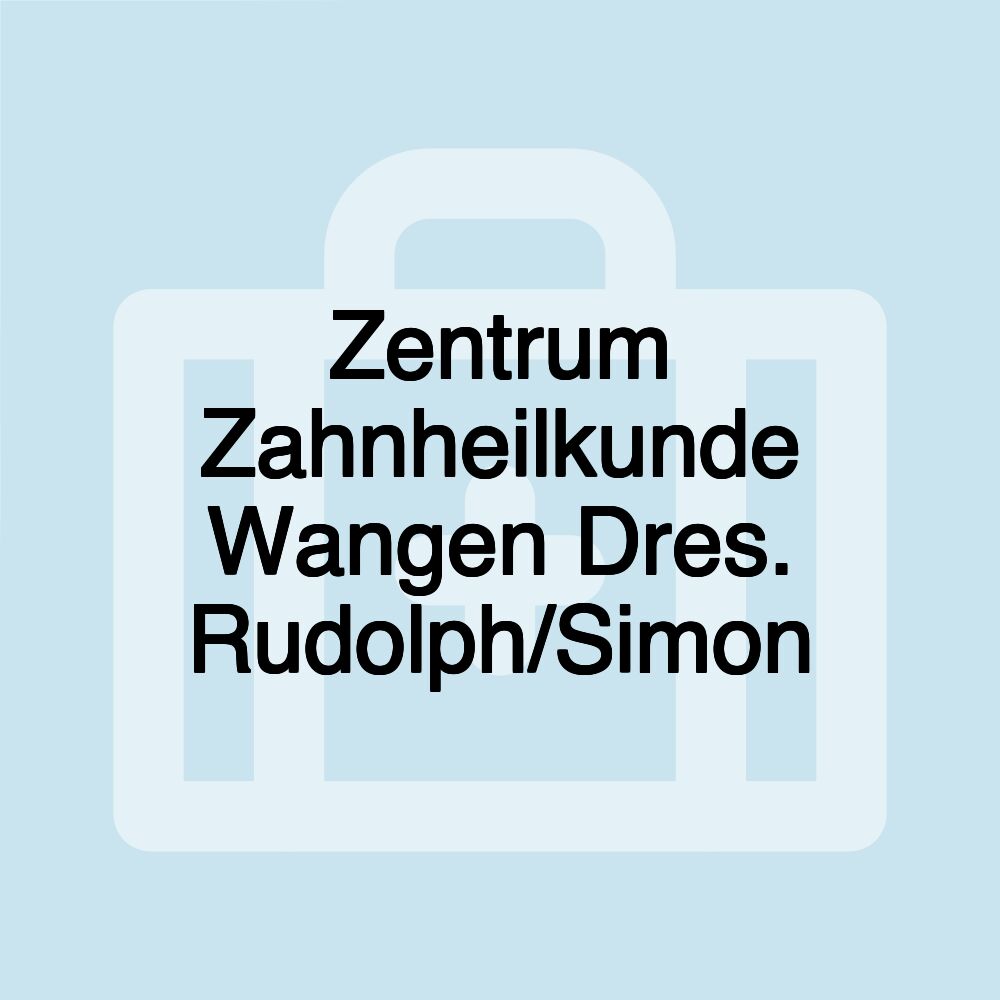 Zentrum Zahnheilkunde Wangen Dres. Rudolph/Simon