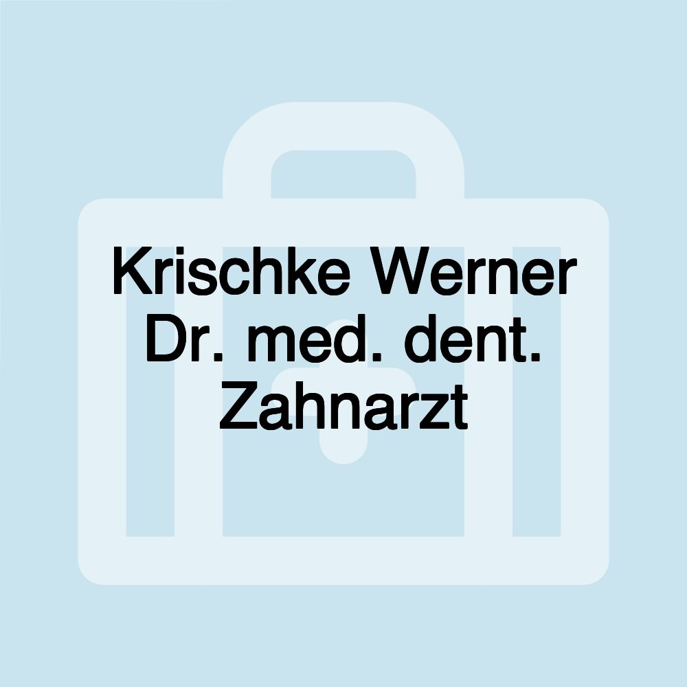 Krischke Werner Dr. med. dent. Zahnarzt