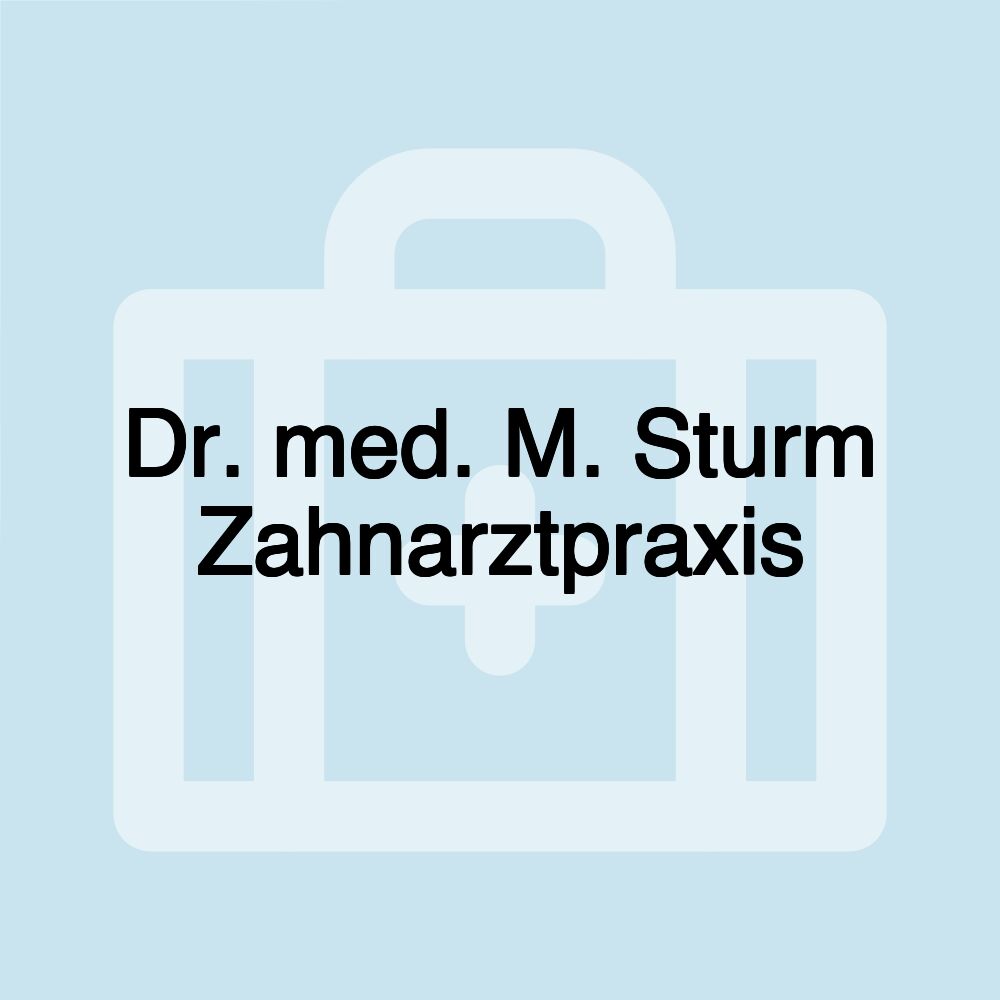 Dr. med. M. Sturm Zahnarztpraxis