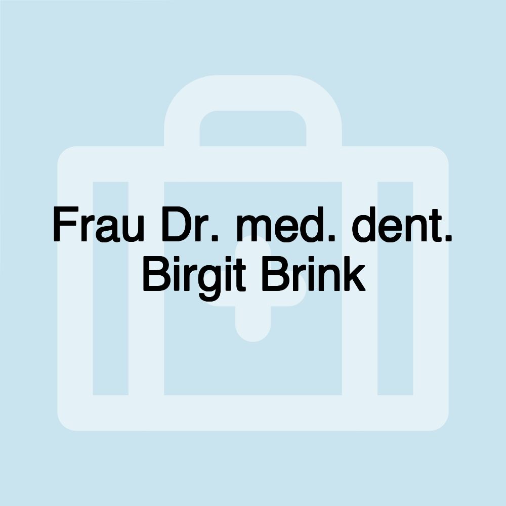 Frau Dr. med. dent. Birgit Brink