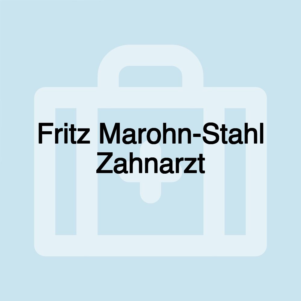 Fritz Marohn-Stahl Zahnarzt