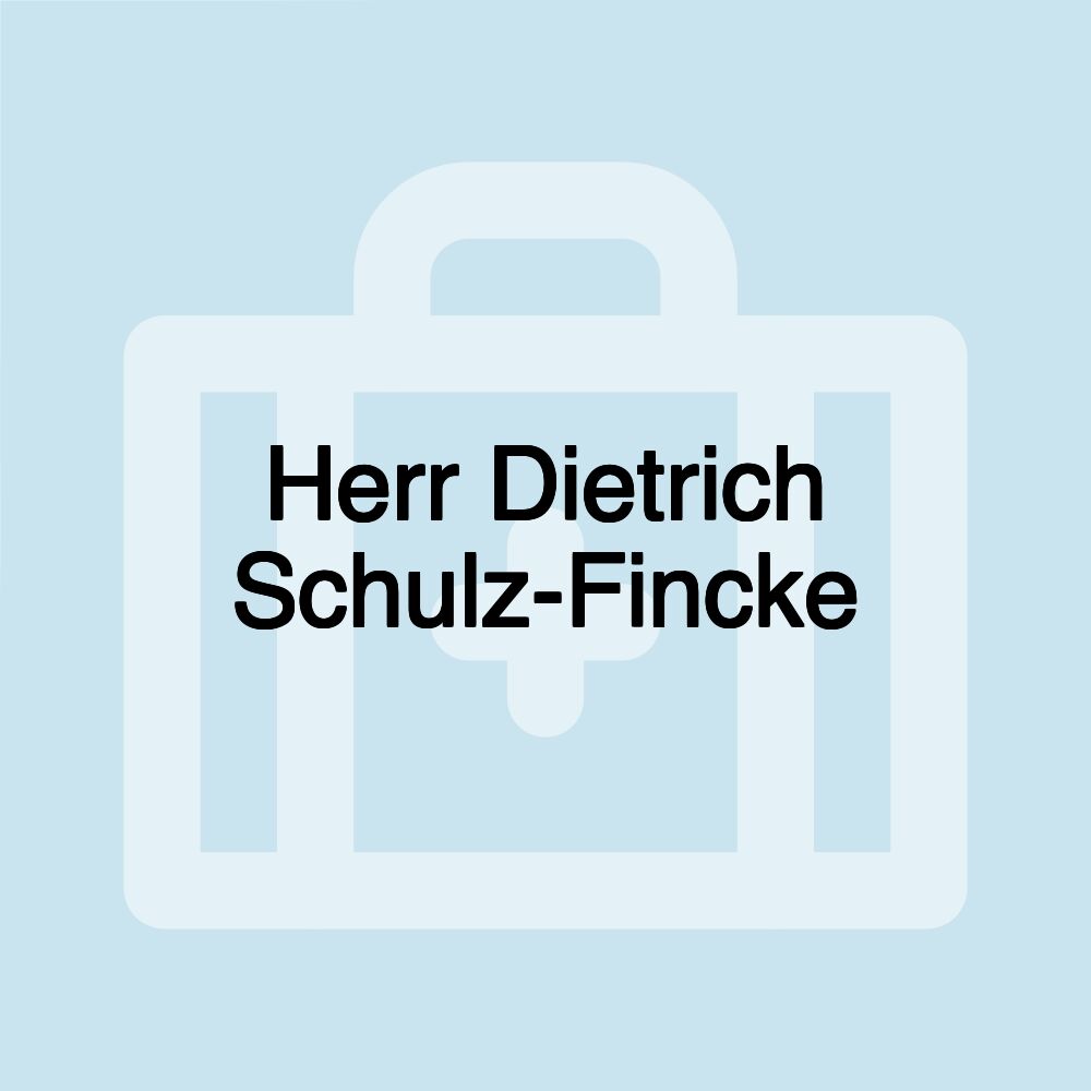 Herr Dietrich Schulz-Fincke