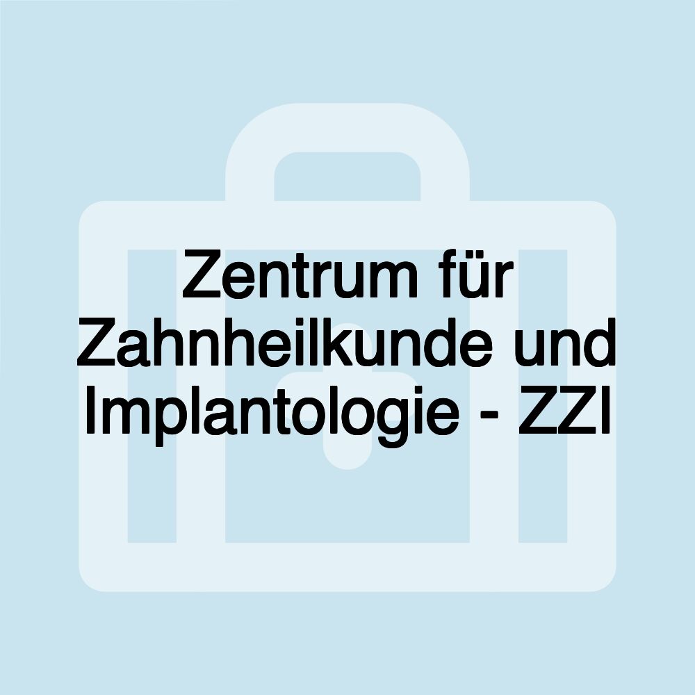 Zentrum für Zahnheilkunde und Implantologie - ZZI