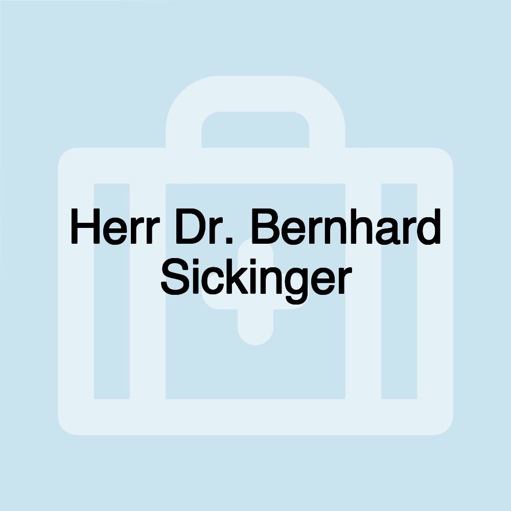 Herr Dr. Bernhard Sickinger