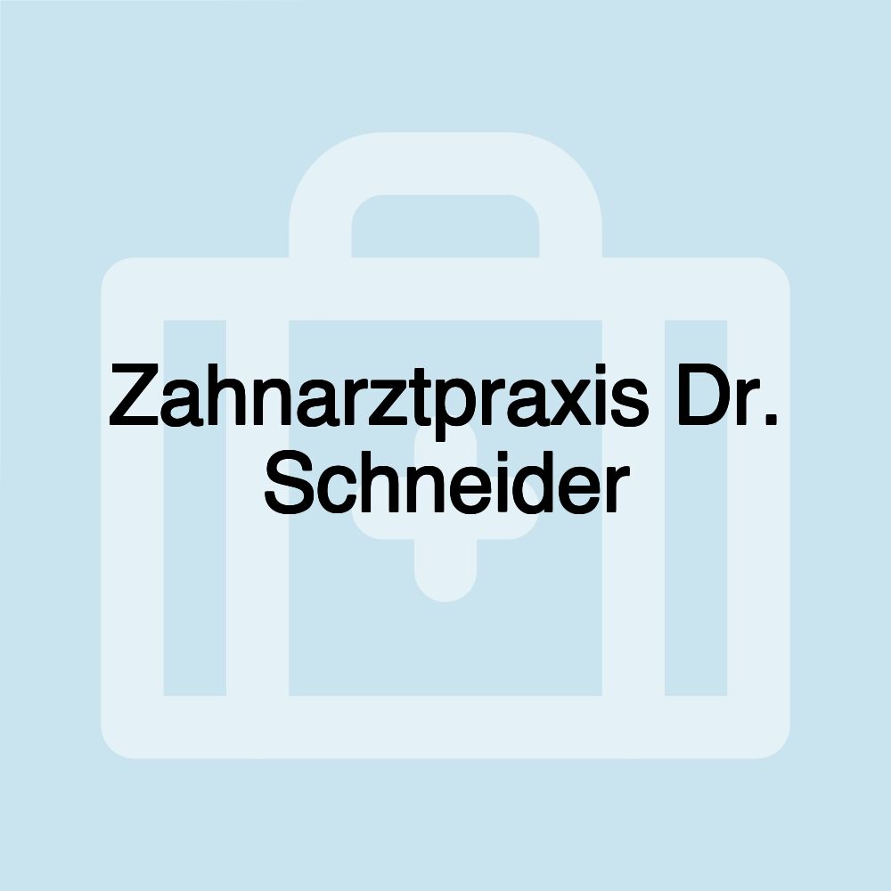 Zahnarztpraxis Dr. Schneider