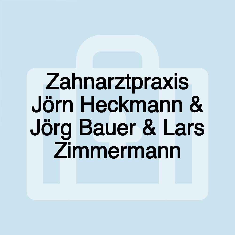 Zahnarztpraxis Jörn Heckmann & Jörg Bauer & Lars Zimmermann