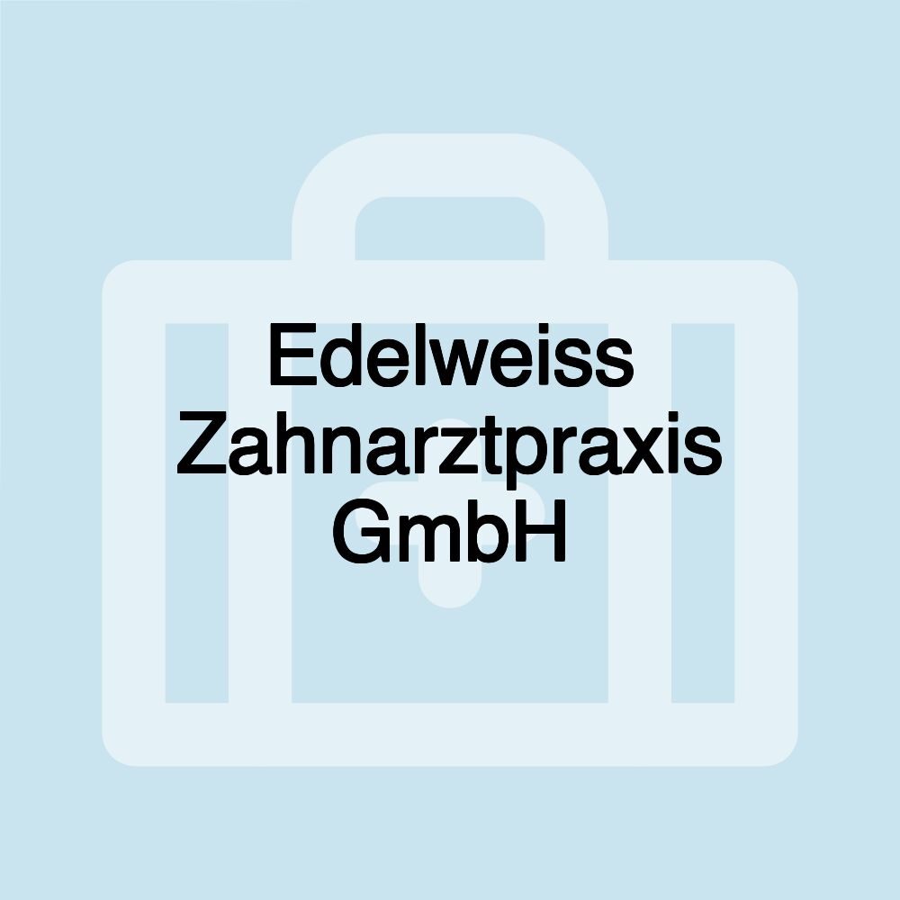 Edelweiss Zahnarztpraxis GmbH