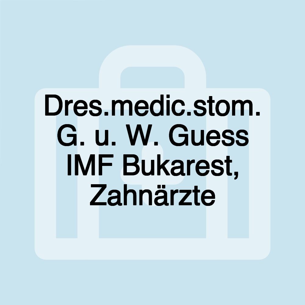 Dres.medic.stom. G. u. W. Guess IMF Bukarest, Zahnärzte