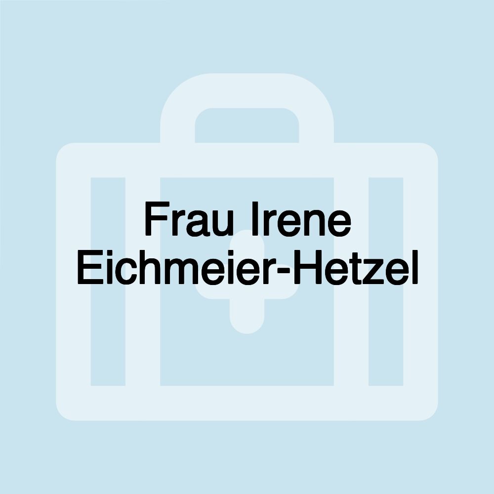 Frau Irene Eichmeier-Hetzel