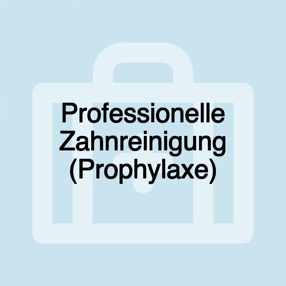 Professionelle Zahnreinigung (Prophylaxe)