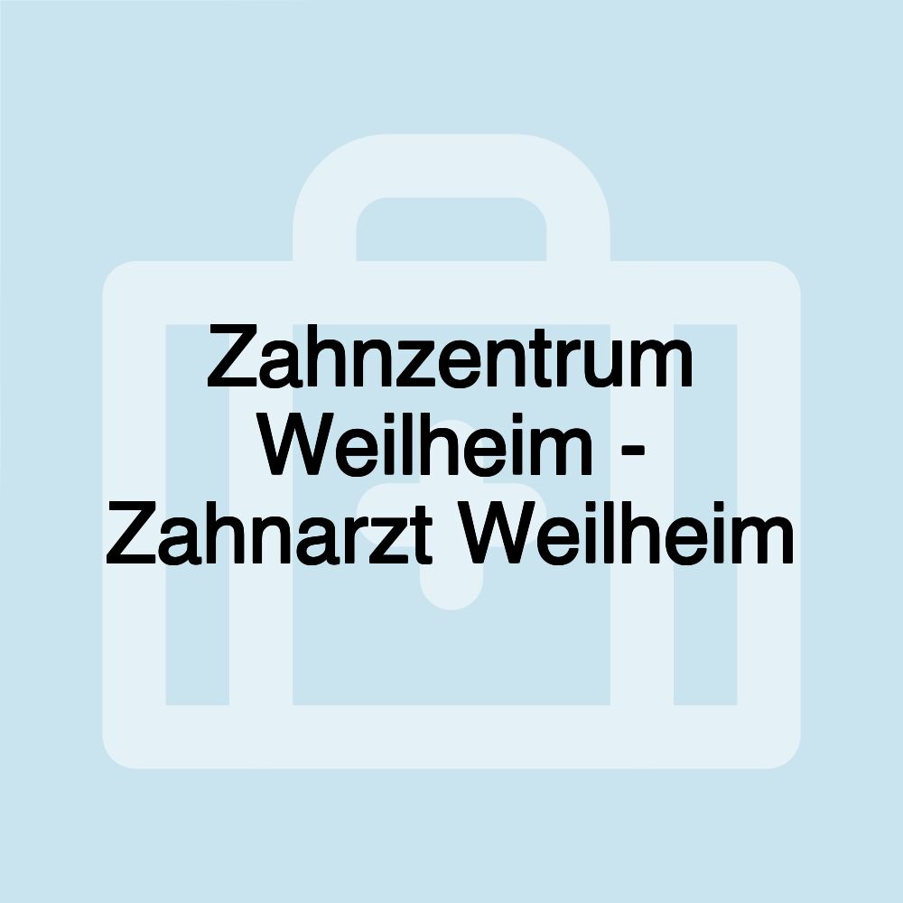 Zahnzentrum Weilheim - Zahnarzt Weilheim