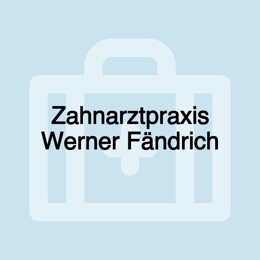 Zahnarztpraxis Werner Fändrich