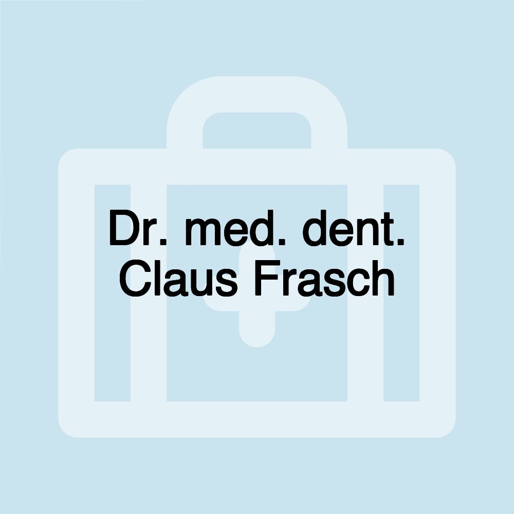 Dr. med. dent. Claus Frasch