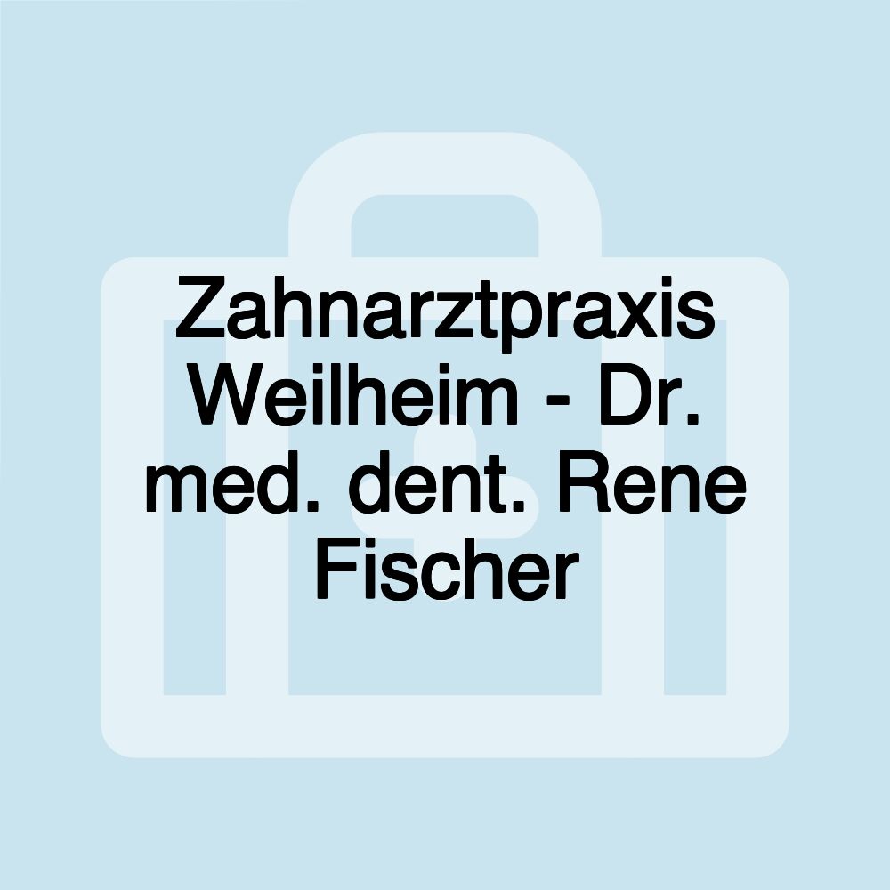 Zahnarztpraxis Weilheim - Dr. med. dent. Rene Fischer