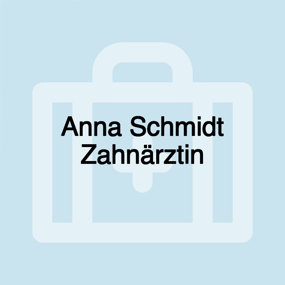 Anna Schmidt Zahnärztin