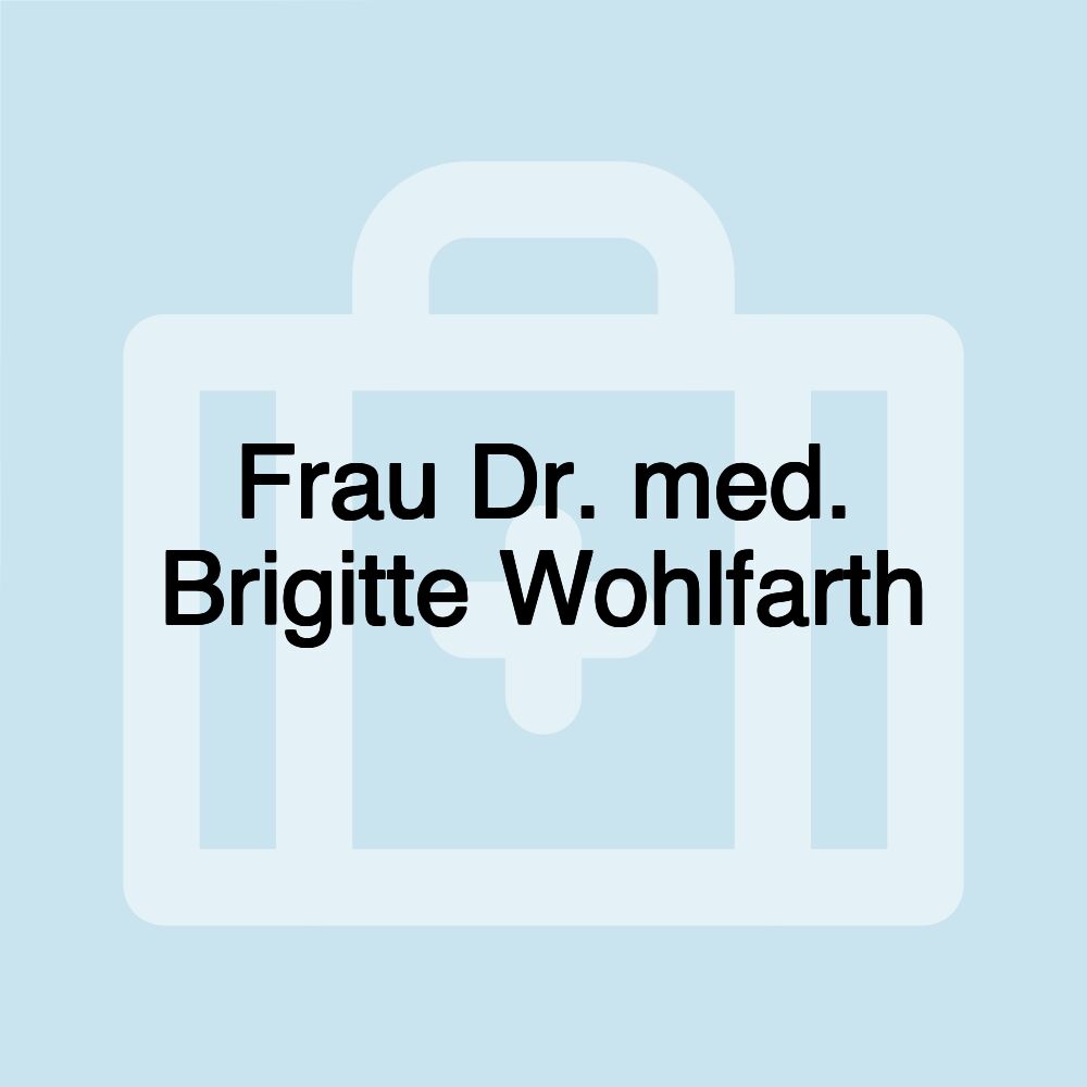 Frau Dr. med. Brigitte Wohlfarth