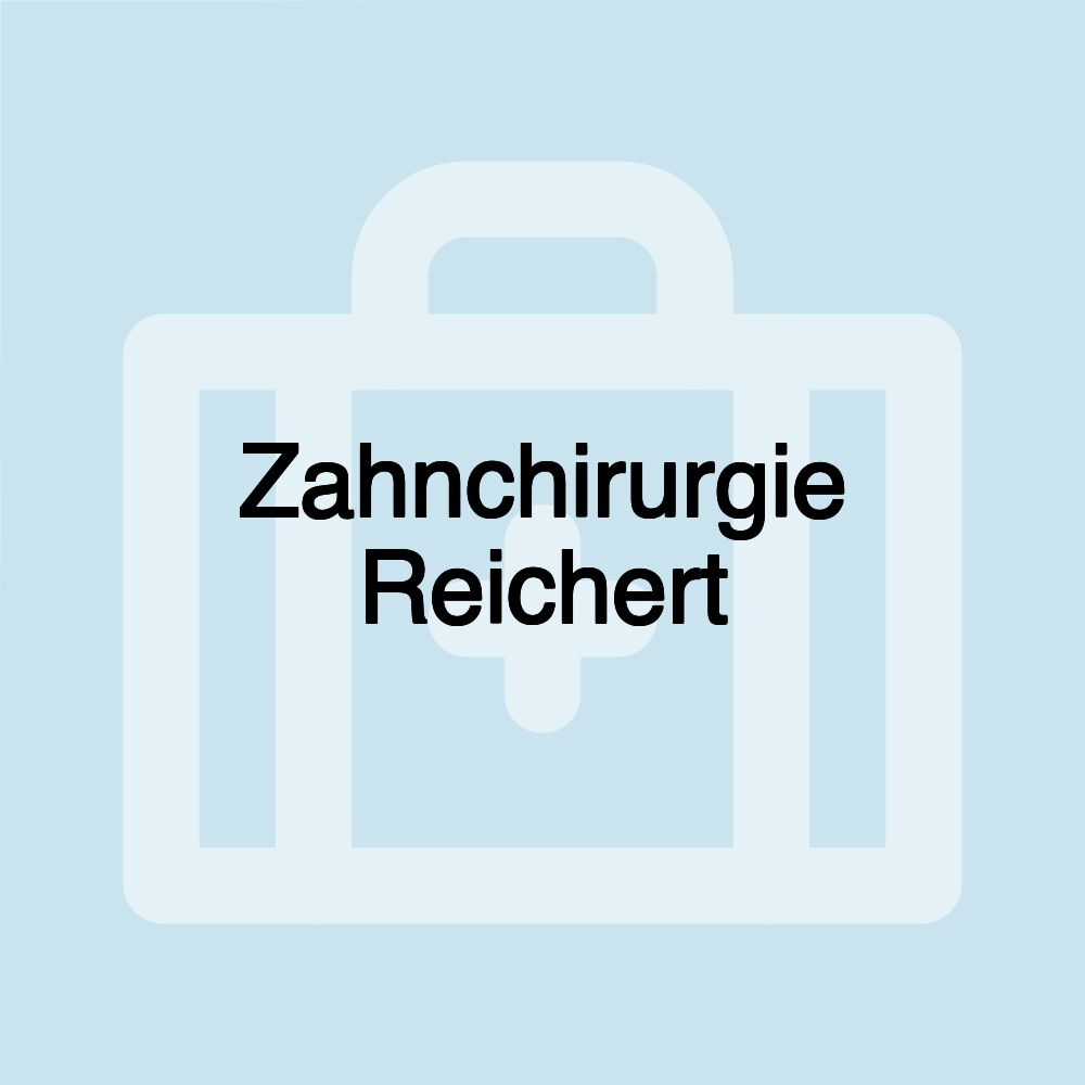 Zahnchirurgie Reichert