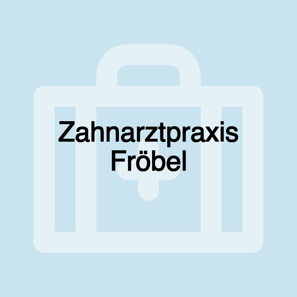 Zahnarztpraxis Fröbel