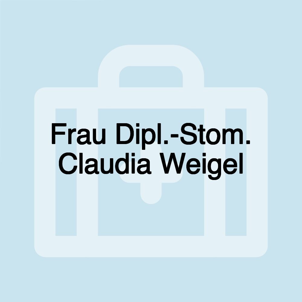 Frau Dipl.-Stom. Claudia Weigel