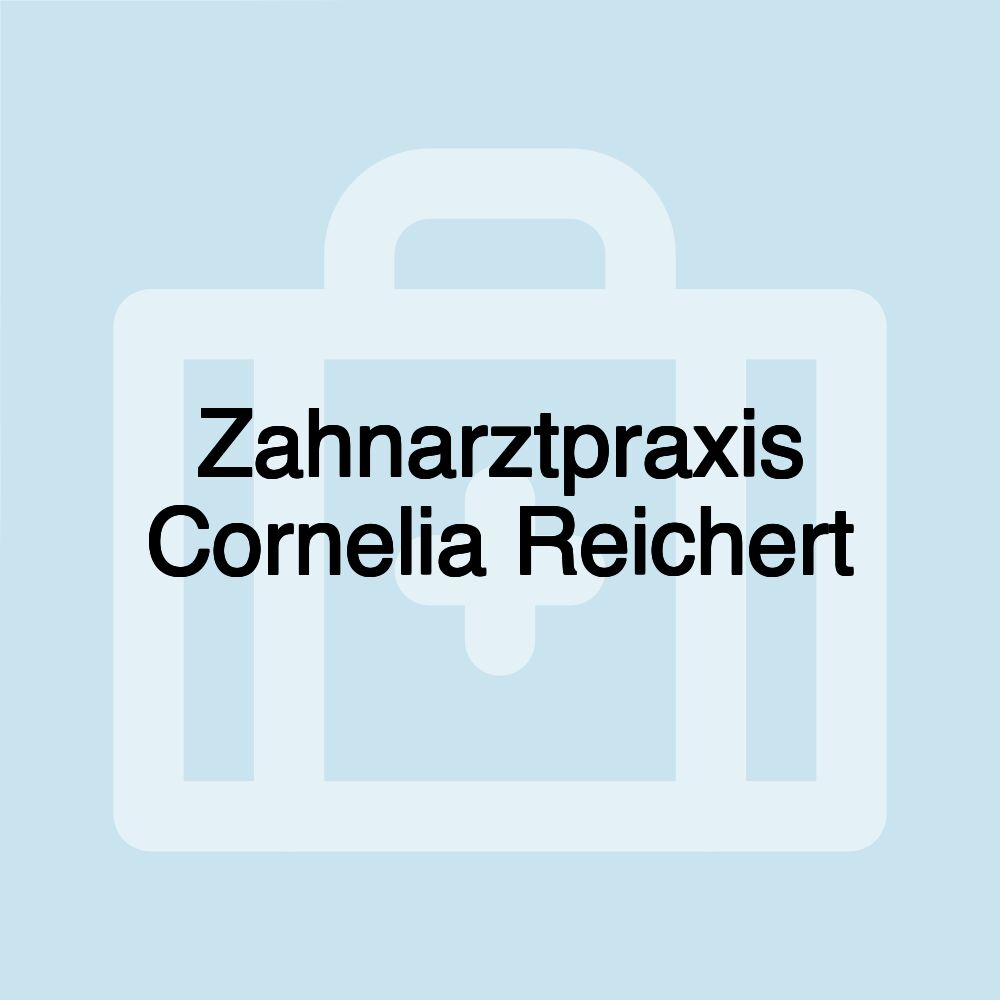 Zahnarztpraxis Cornelia Reichert