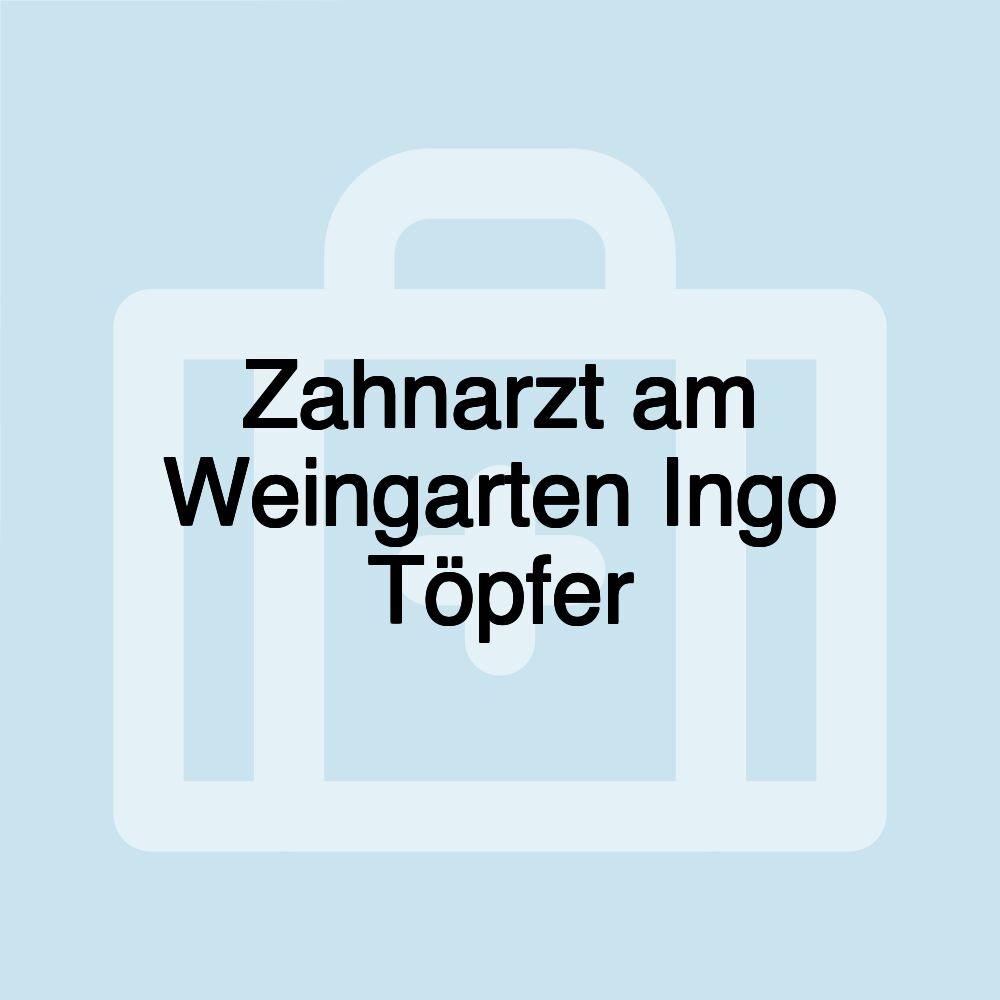 Zahnarzt am Weingarten Ingo Töpfer