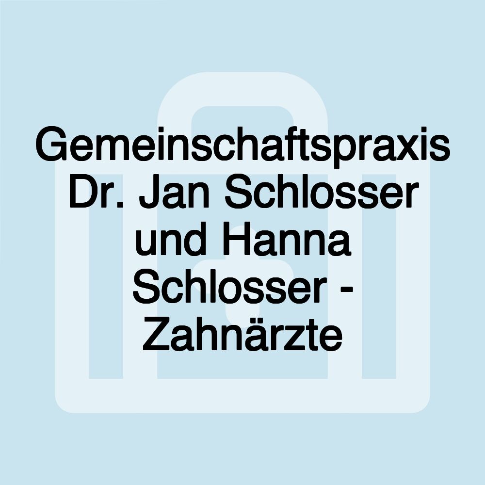 Gemeinschaftspraxis Dr. Jan Schlosser und Hanna Schlosser - Zahnärzte