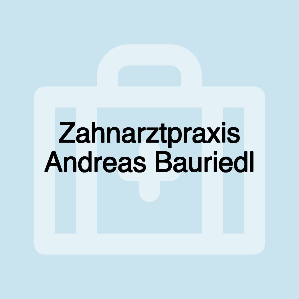 Zahnarztpraxis Andreas Bauriedl