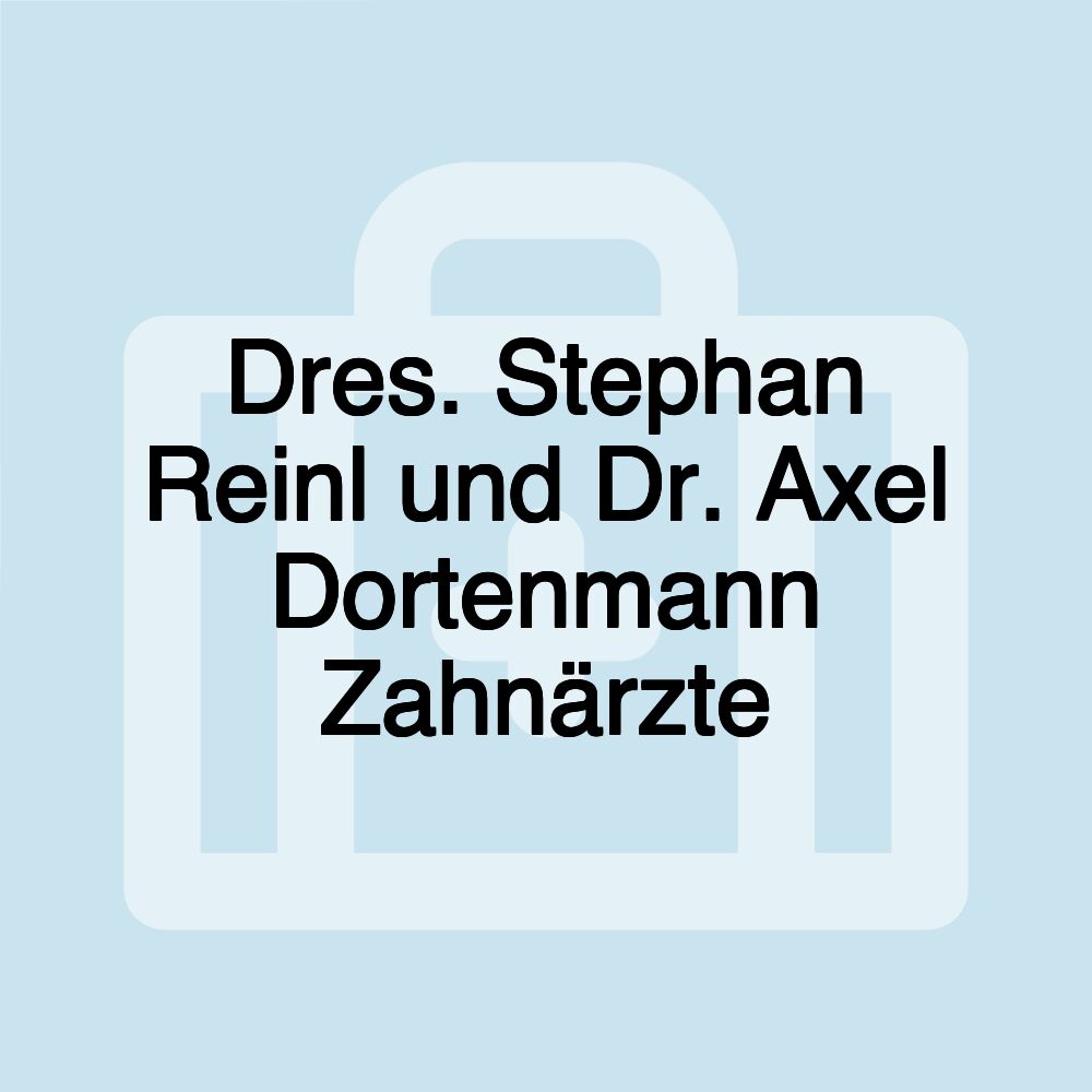 Dres. Stephan Reinl und Dr. Axel Dortenmann Zahnärzte