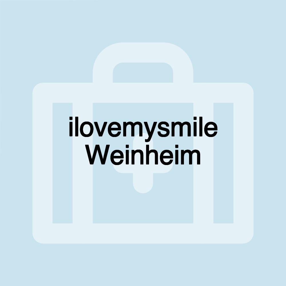 ilovemysmile Weinheim