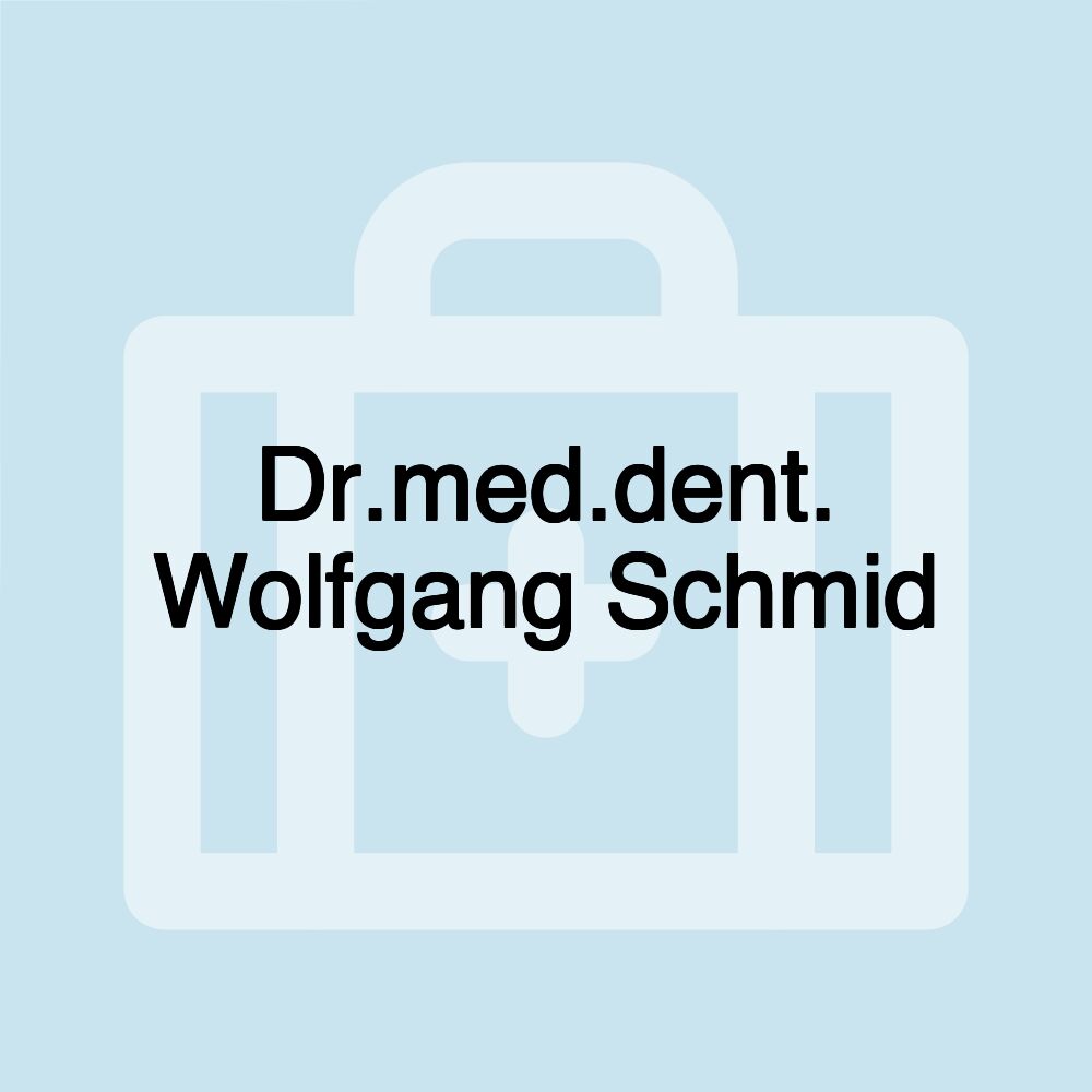 Dr.med.dent. Wolfgang Schmid