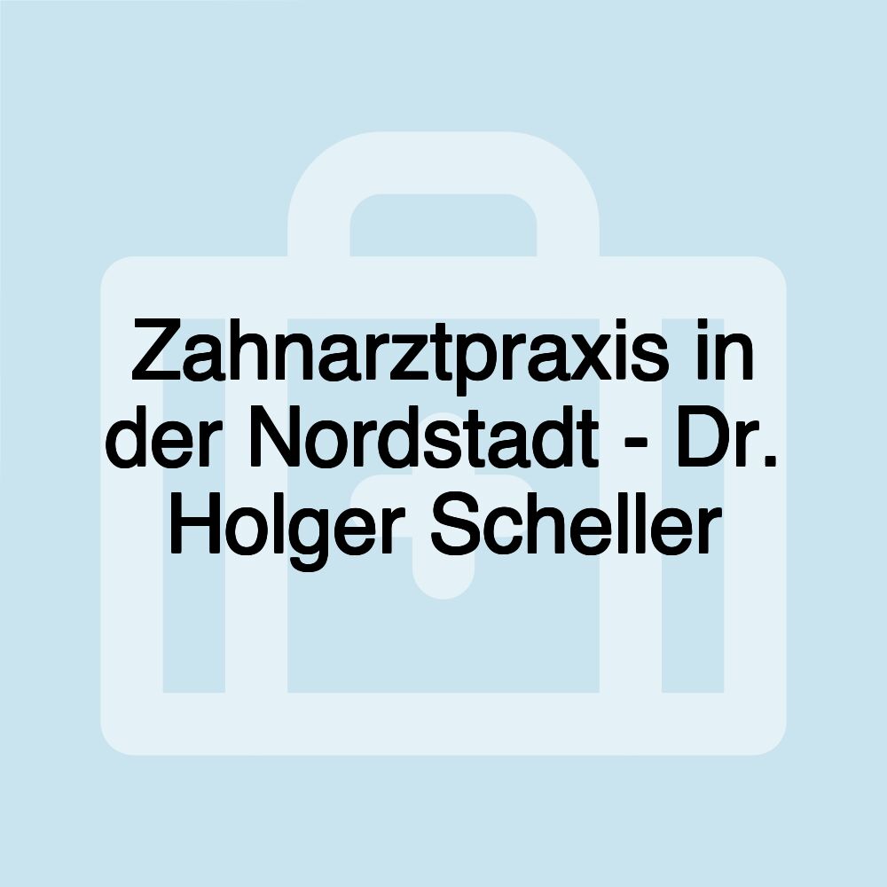 Zahnarztpraxis in der Nordstadt - Dr. Holger Scheller