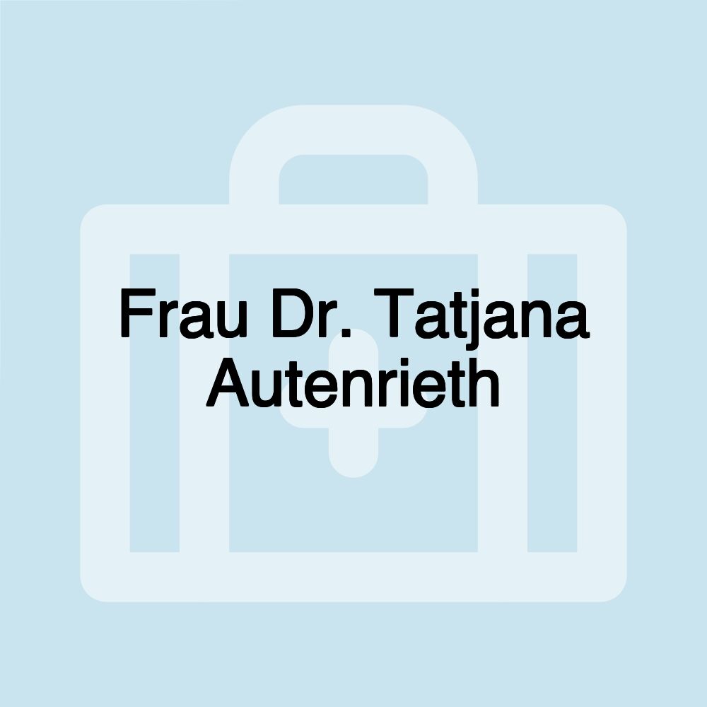 Frau Dr. Tatjana Autenrieth