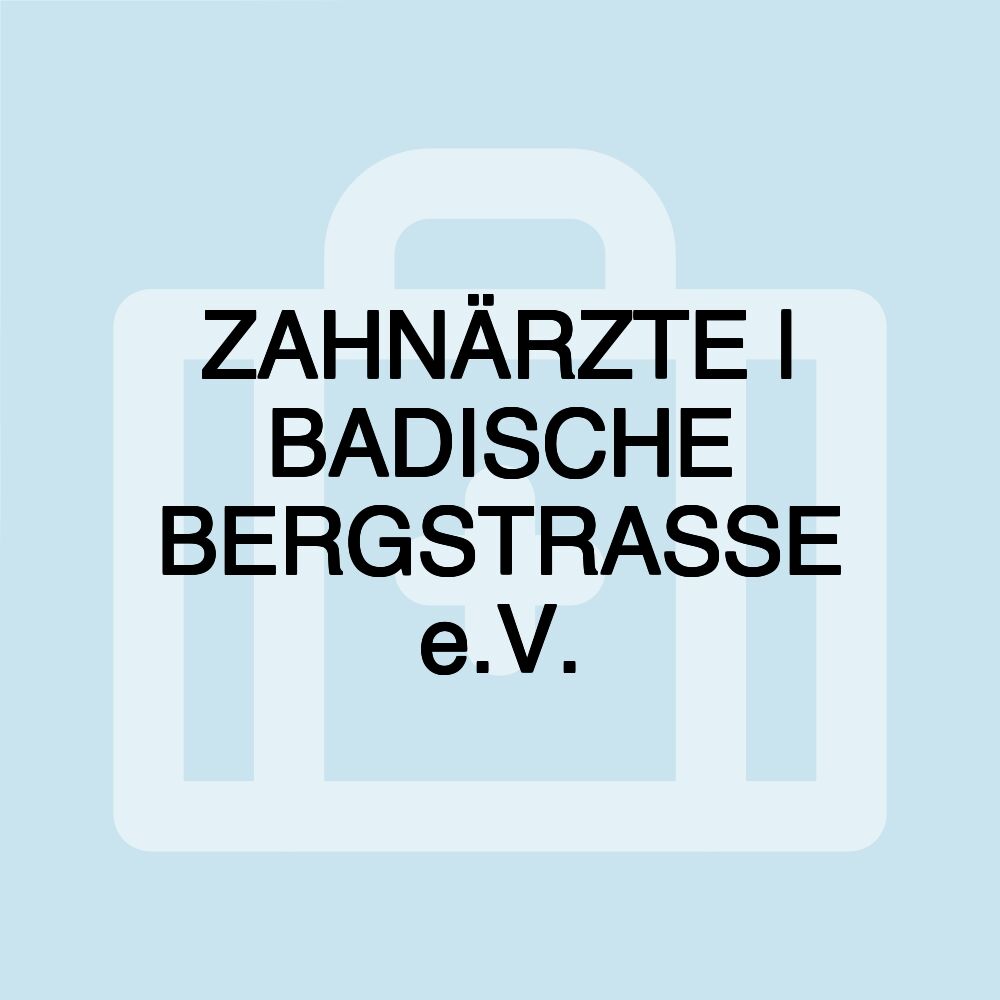 ZAHNÄRZTE | BADISCHE BERGSTRASSE e.V.