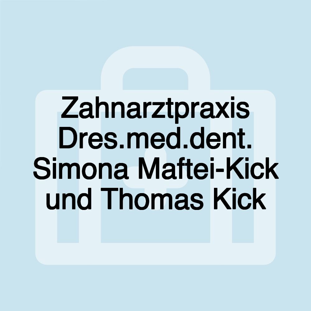 Zahnarztpraxis Dres.med.dent. Simona Maftei-Kick und Thomas Kick