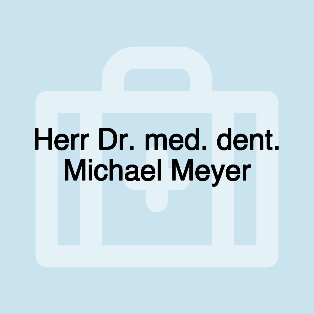 Herr Dr. med. dent. Michael Meyer