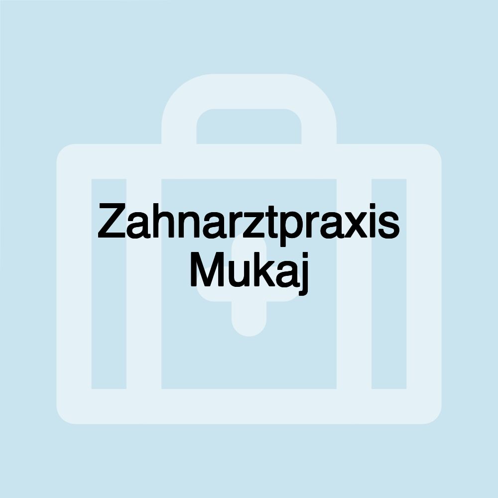 Zahnarztpraxis Mukaj