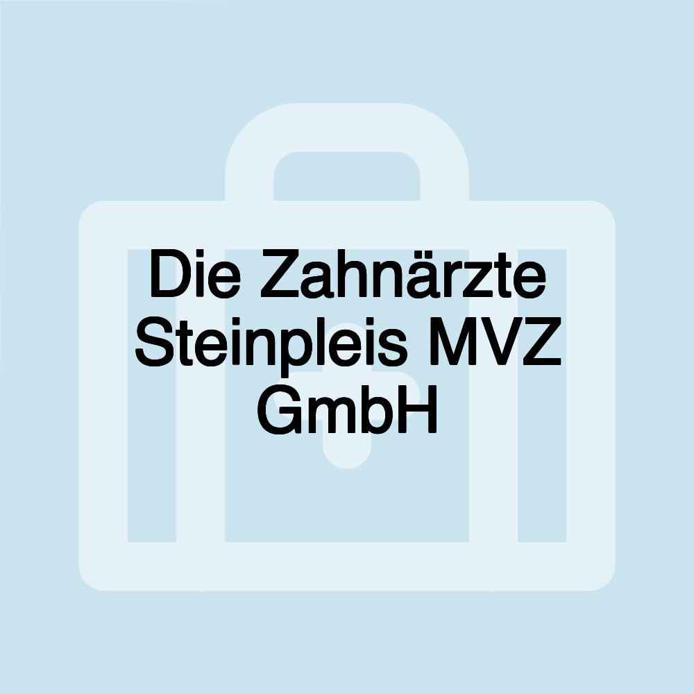 Die Zahnärzte Steinpleis MVZ GmbH