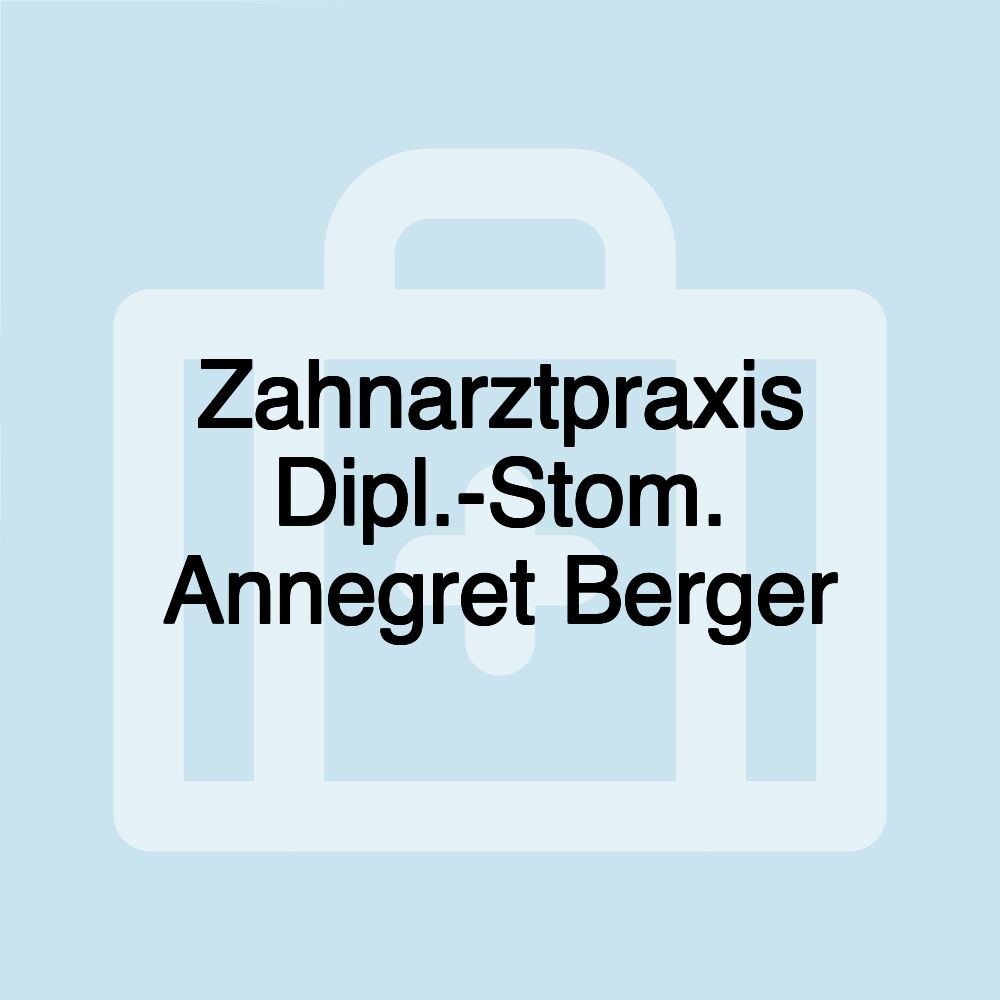 Zahnarztpraxis Dipl.-Stom. Annegret Berger