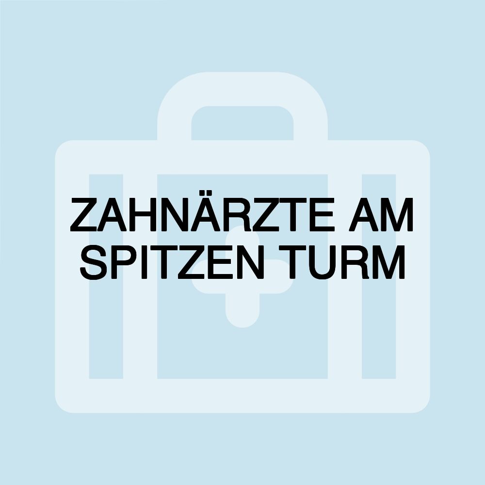 ZAHNÄRZTE AM SPITZEN TURM