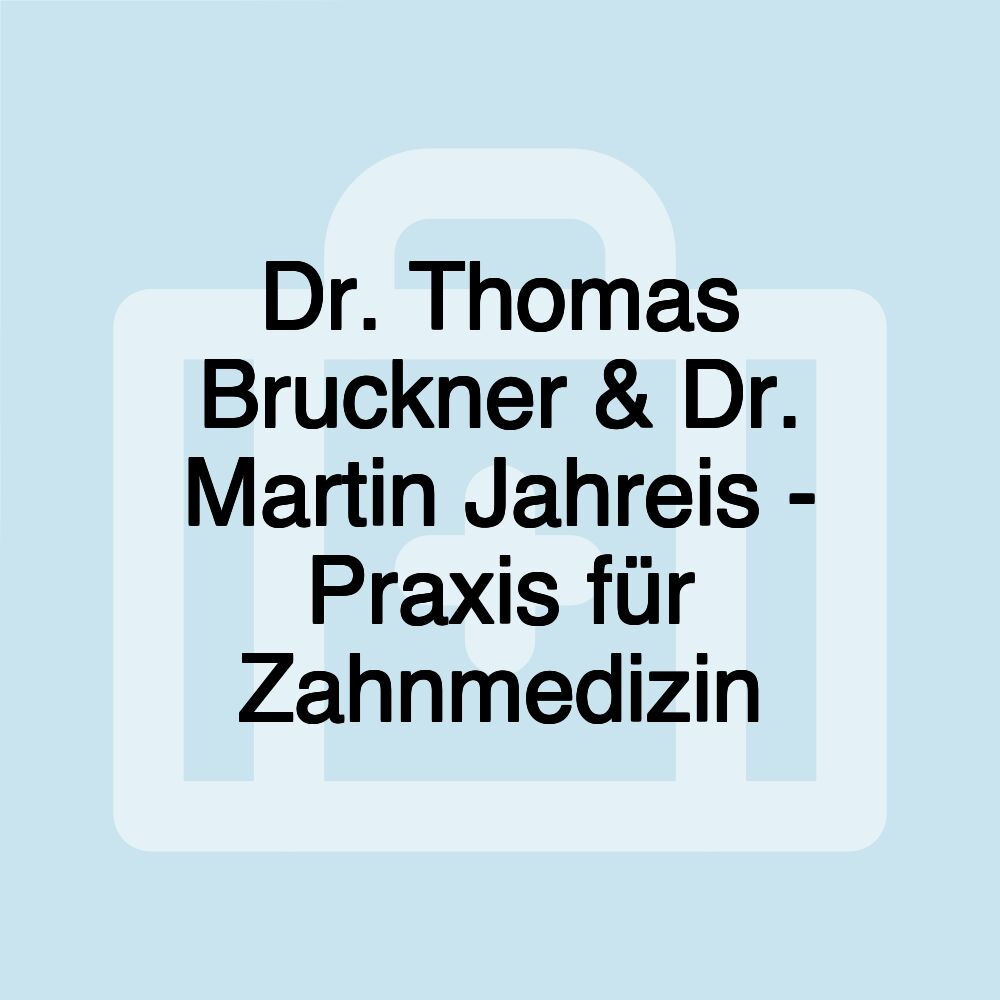 Dr. Thomas Bruckner & Dr. Martin Jahreis - Praxis für Zahnmedizin