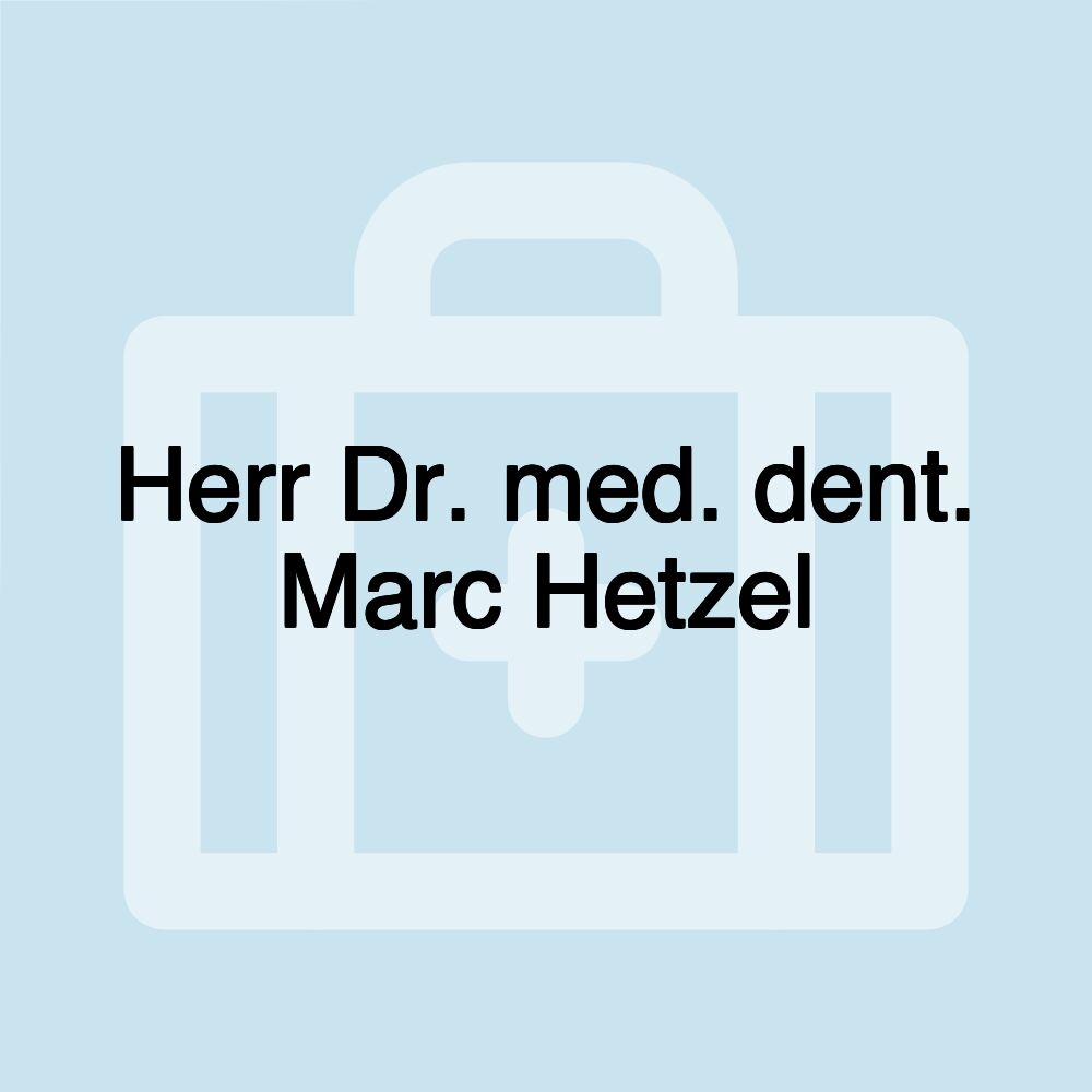 Herr Dr. med. dent. Marc Hetzel