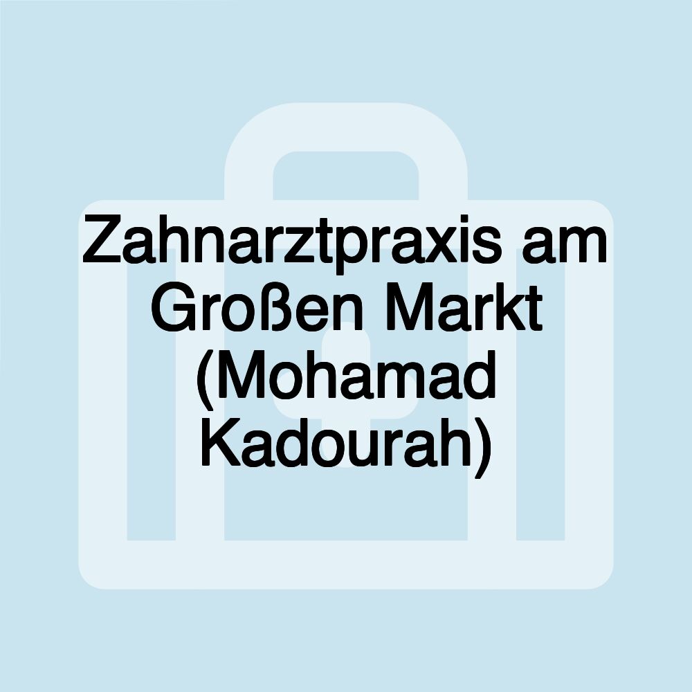 Zahnarztpraxis am Großen Markt (Mohamad Kadourah)