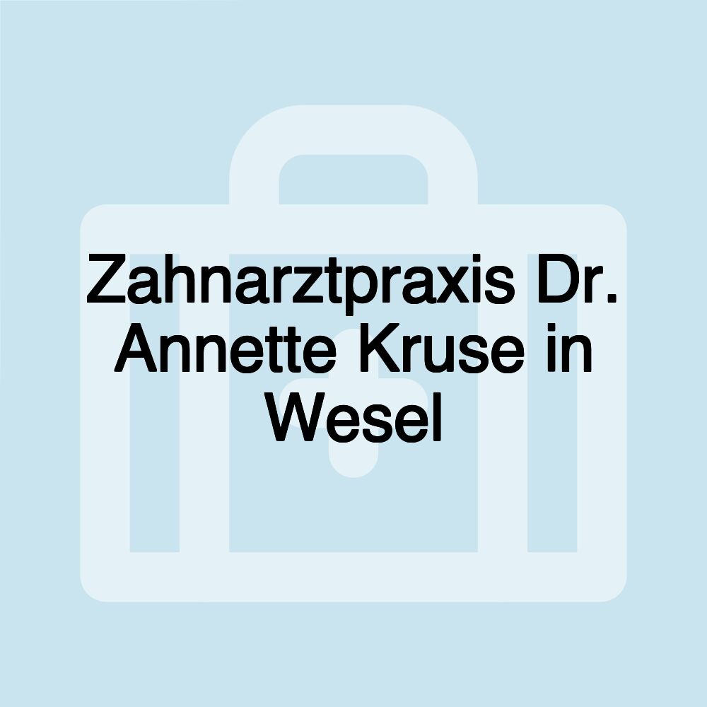 Zahnarztpraxis Dr. Annette Kruse in Wesel