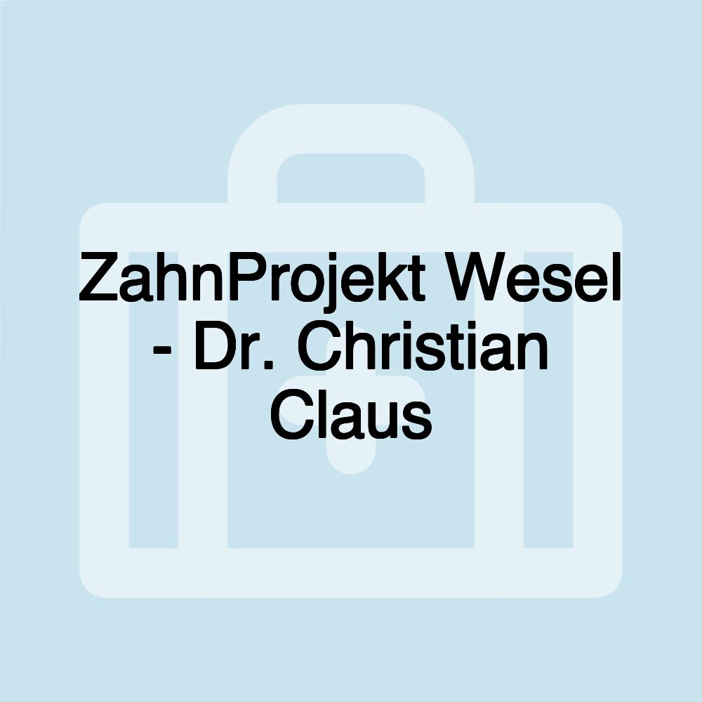 ZahnProjekt Wesel - Dr. Christian Claus