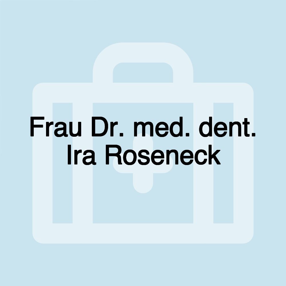 Frau Dr. med. dent. Ira Roseneck