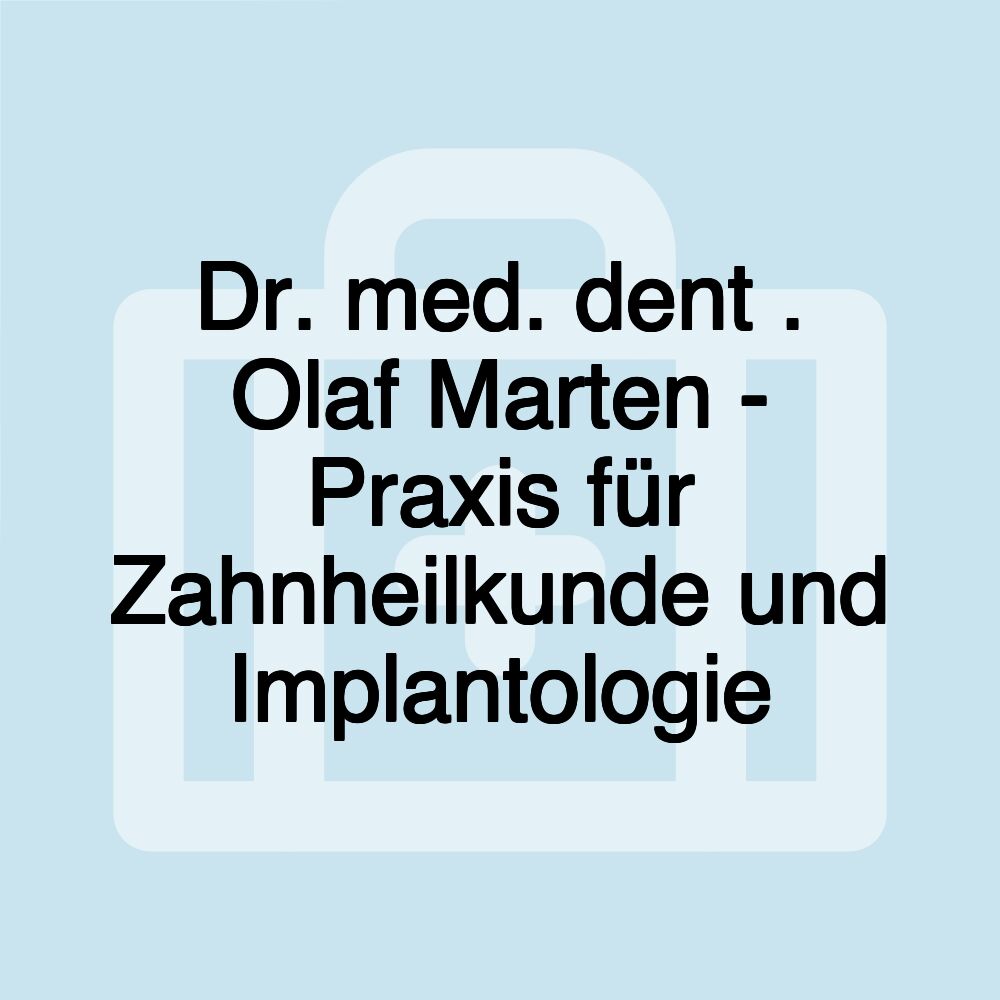 Dr. med. dent . Olaf Marten - Praxis für Zahnheilkunde und Implantologie