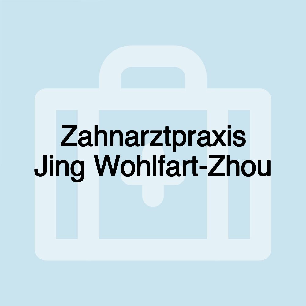 Zahnarztpraxis Jing Wohlfart-Zhou