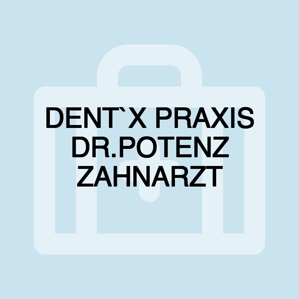 DENT`X PRAXIS DR.POTENZ ZAHNARZT