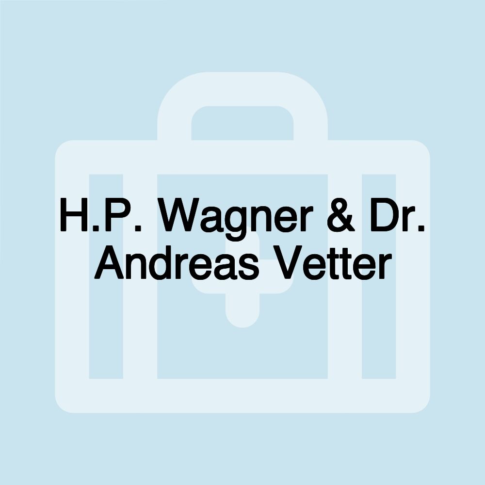 H.P. Wagner & Dr. Andreas Vetter